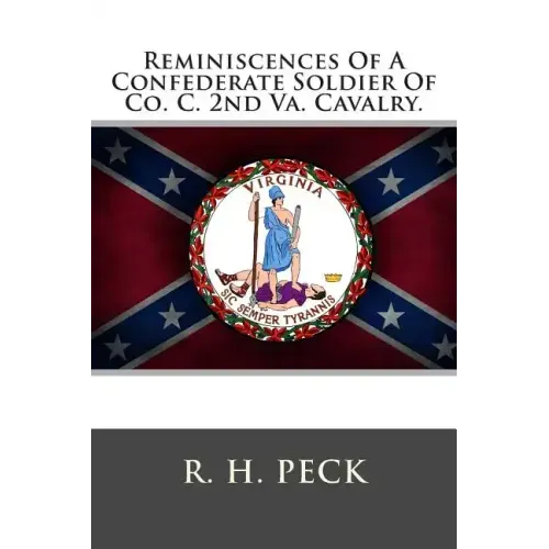 Reminiscences Of A Confederate Soldier Of Co. C. 2nd Va. Cavalry.
