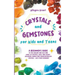 Crystals and Gemstones for Kids and Teens: A Beginner's Guide to the Healing and Self-Care Magic of Crystals, Gems and Stones--Including Chakra and Zo