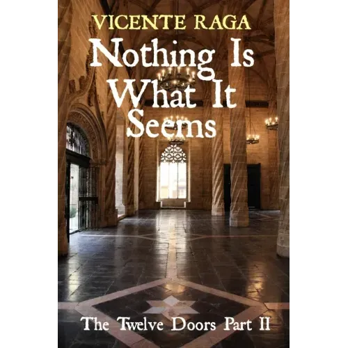 Nothing Is What It Seems: The Twelve Doors Part II - Paperback