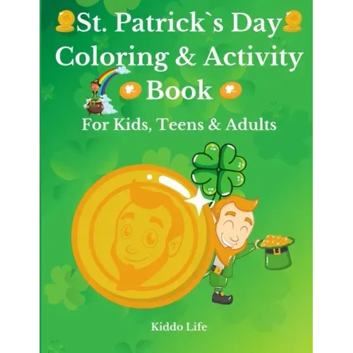 St. Patrick`s Day Coloring & Activity Book for Kids, Teens & Adults