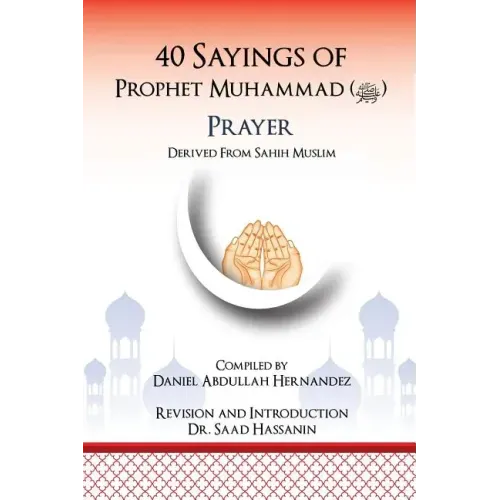 40 Sayings of Prophet Muhammad (Salah): Salah