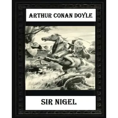 Sir Nigel (1906) NOVEL by Arthur Conan Doyle