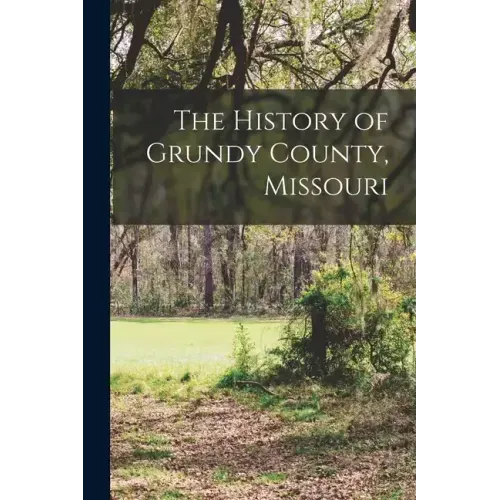 The History of Grundy County, Missouri