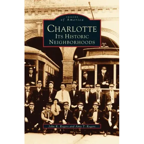 Charlotte: Its Historic Neighborhoods