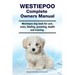 Westiepoo Complete Owners Manual. Westiepoo dog book for care, costs, feeding, grooming, health and training.