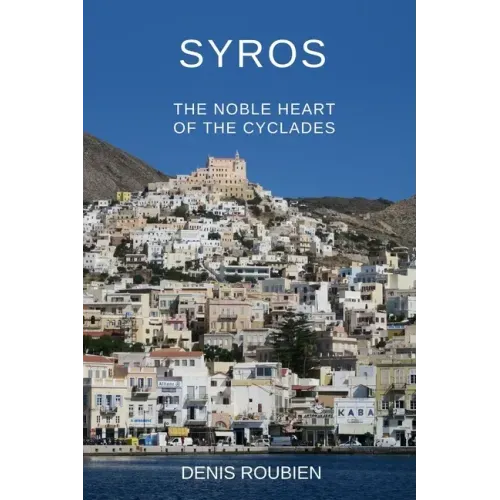 Syros. The noble heart of the Cyclades