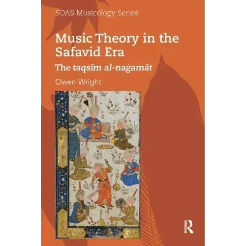 Music Theory in the Safavid Era: The Taqsīm Al-Naġamāt