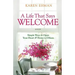A Life That Says Welcome: Simple Ways to Open Your Heart & Home to Others