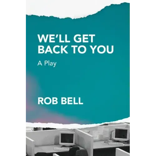 We'll Get Back to You: A play
