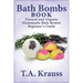 Bath Bombs Book: Natural and Organic Homemade Bath Bombs Beginner's Guide
