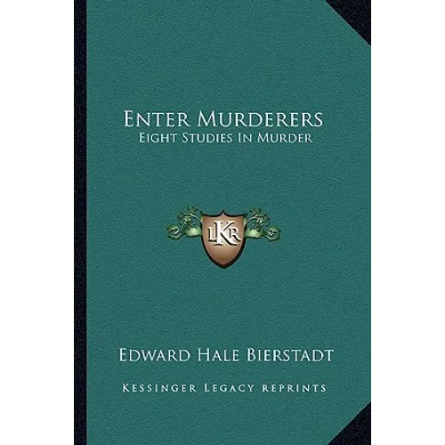 Enter Murderers: Eight Studies In Murder
