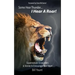 Some Hear Thunder... I Hear a Roar!: Supernatural Encounters & Stories to Encourage Your Heart