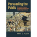 Persuading the Public: The Evolution of Popular Presidential Communication from Washington to Trump