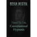 How To Do Conversational Hypnosis
