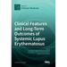 Clinical Features and Long-Term Outcomes of Systemic Lupus Erythematosus