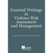 Essential Writings in Violence Risk Assessment