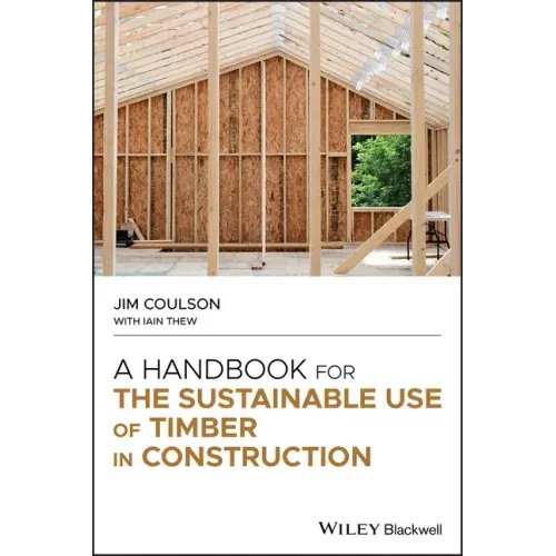 A Handbook for the Sustainable Use of Timber in Construction