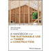 A Handbook for the Sustainable Use of Timber in Construction
