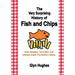 The Very Surprising History of Fish and Chips: How refugees, revolution and railways made The British Classic