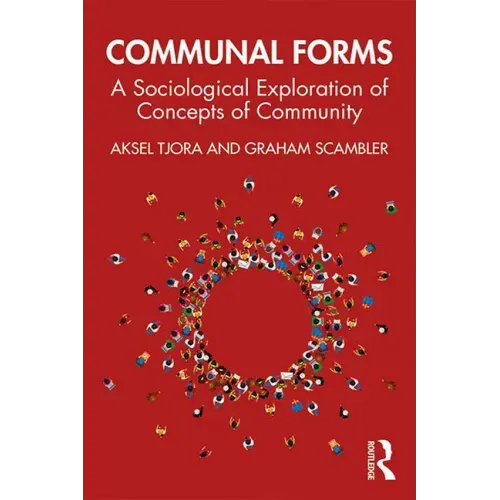Communal Forms: A Sociological Exploration of Concepts of Community