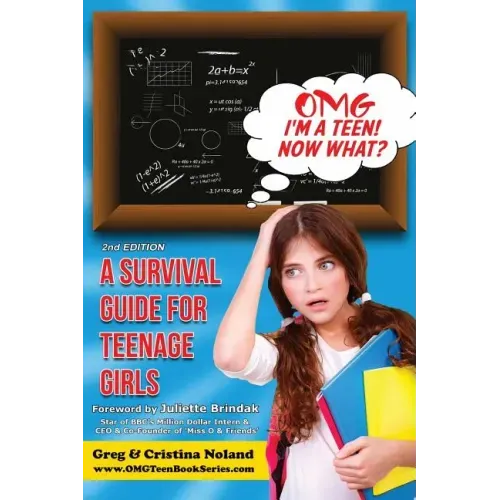 Omg I'm a Teen! Now What?: A Survival Guide for Teenage Girls