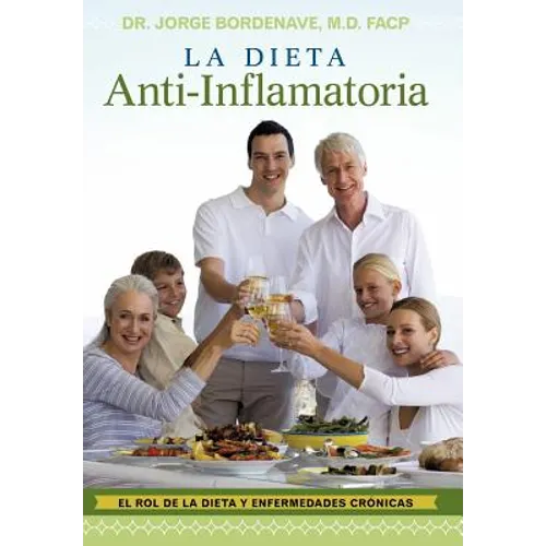 La Dieta Anti-Inflamatoria: El Rol de La Dieta y Enfermedades Cr Nicas