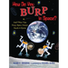 How Do You Burp in Space?: And Other Tips Every Space Tourist Needs to Know