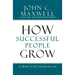 How Successful People Grow: 15 Ways to Get Ahead in Life