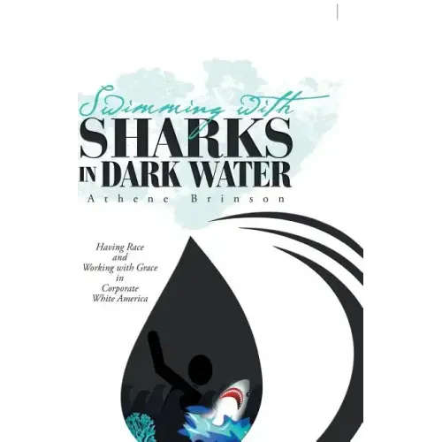 Swimming with Sharks in Dark Water: Having Race and Working with Grace in Corporate White America