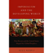 Imperialism and the Developing World: How Britain and the United States Shaped the Global Periphery
