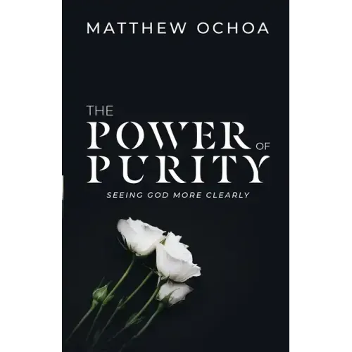 The Power of Purity: Seeing God More Clearly