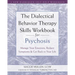 The Dialectical Behavior Therapy Skills Workbook for Psychosis: Manage Your Emotions, Reduce Symptoms, and Get Back to Your Life
