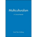 Multicultrualiamism Critical Reader