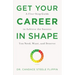 Get Your Career in Shape: A Five-Step Guide to Achieve the Success You Need, Want, and Deserve