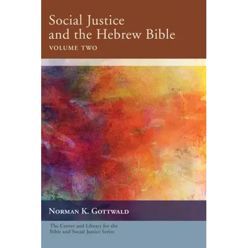 Social Justice and the Hebrew Bible, Volume Two