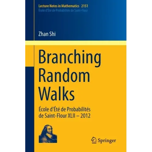 Branching Random Walks: École d'Été de Probabilités de Saint-Flour XLII - 2012