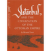Istanbul and the Civilization of the Ottoman Empire