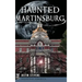 Haunted Martinsburg
