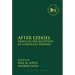 After Ezekiel: Essays on the Reception of a Difficult Prophet