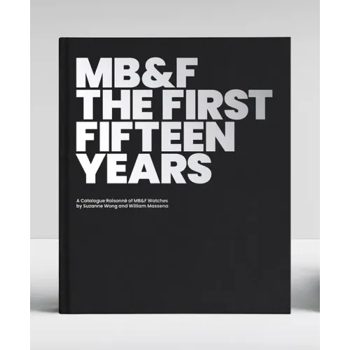 Mb&f: The First Fifteen Years: A Catalogue Raisonné