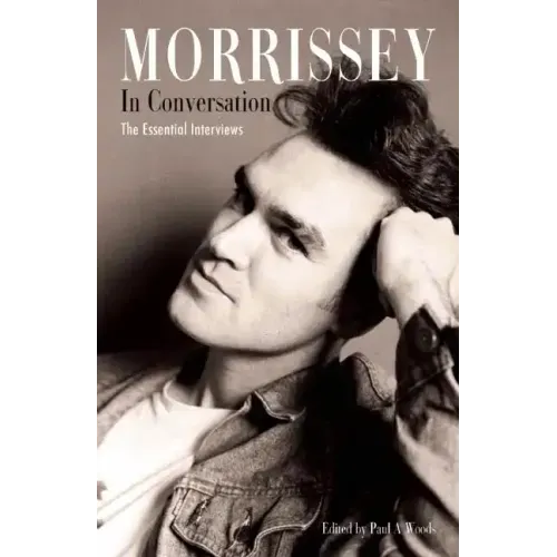 Morrissey in Conversation: The Essential Interviews