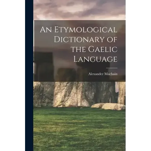 An Etymological Dictionary of the Gaelic Language