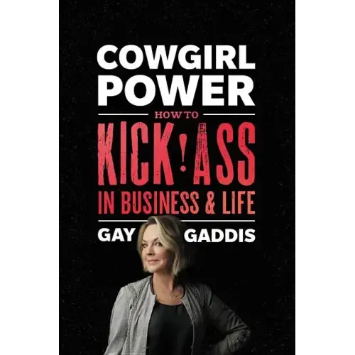 Cowgirl Power: How to Kick Ass in Business and Life