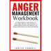 Anger Management Workbook: A 6-Step Guide to Take Control of Your Anger, Master Your Emotions in Relationships and Find Freedom from Stress and A
