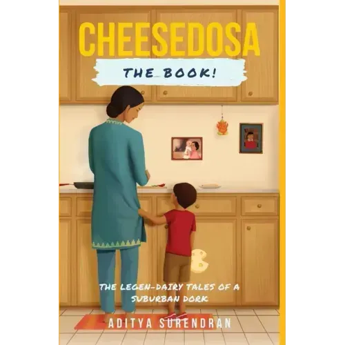 CheeseDosa: The Legend-Dairy Tales of a Suburban Dork