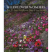 Wildflower Wonders: The 50 Best Wildflower Sites in the World