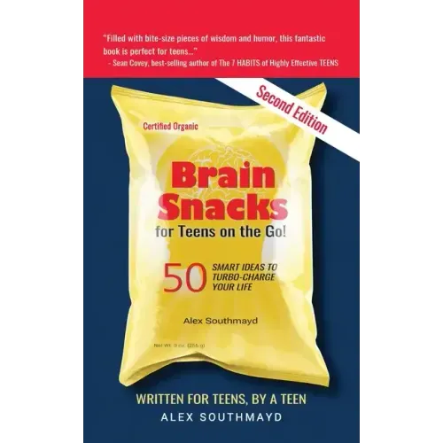 Brain Snacks for Teens on the Go! Second Edition: 50 Smart Ideas To Turbo-Charge Your Life