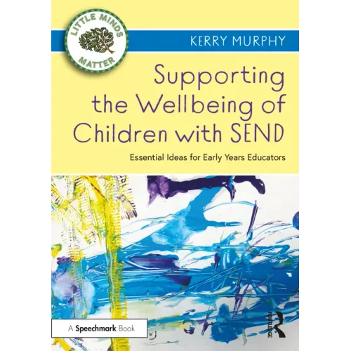 Supporting the Wellbeing of Children with Send: Essential Ideas for Early Years Educators
