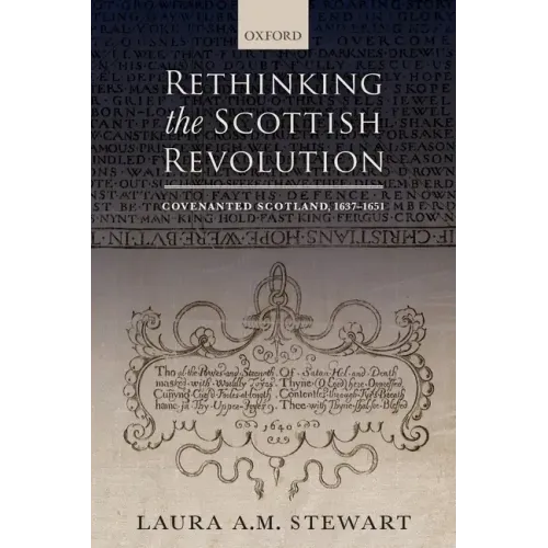 Rethinking the Scottish Revolution: Covenanted Scotland, 1637-1651