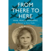From There to Here: War, Peace, Pandemic - A Memoir